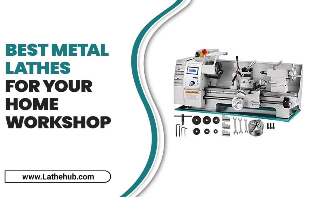 The 5 Best Metal Lathes For Your Home Workshop