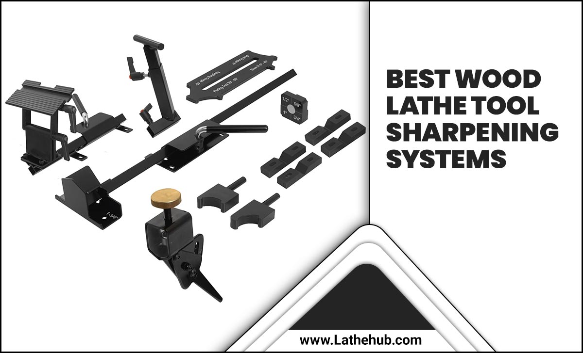 Best Wood Lathe Tool Sharpening Systems