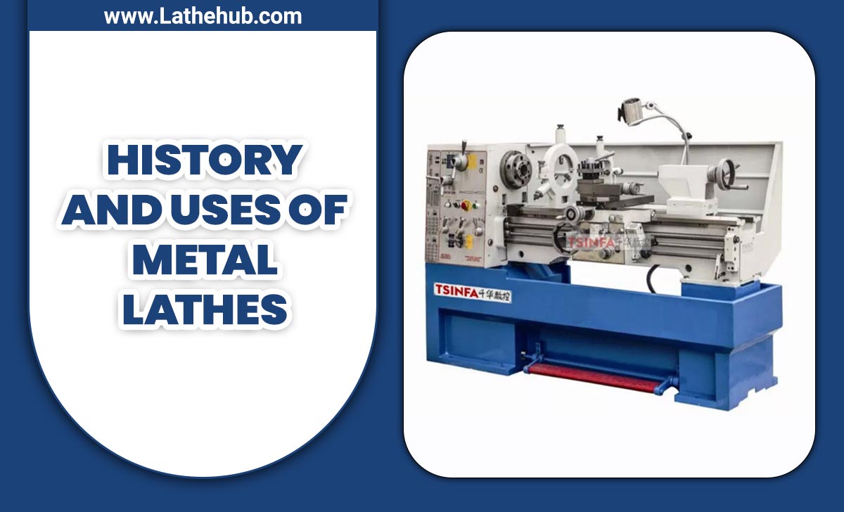 History And Uses Of Metal Lathes