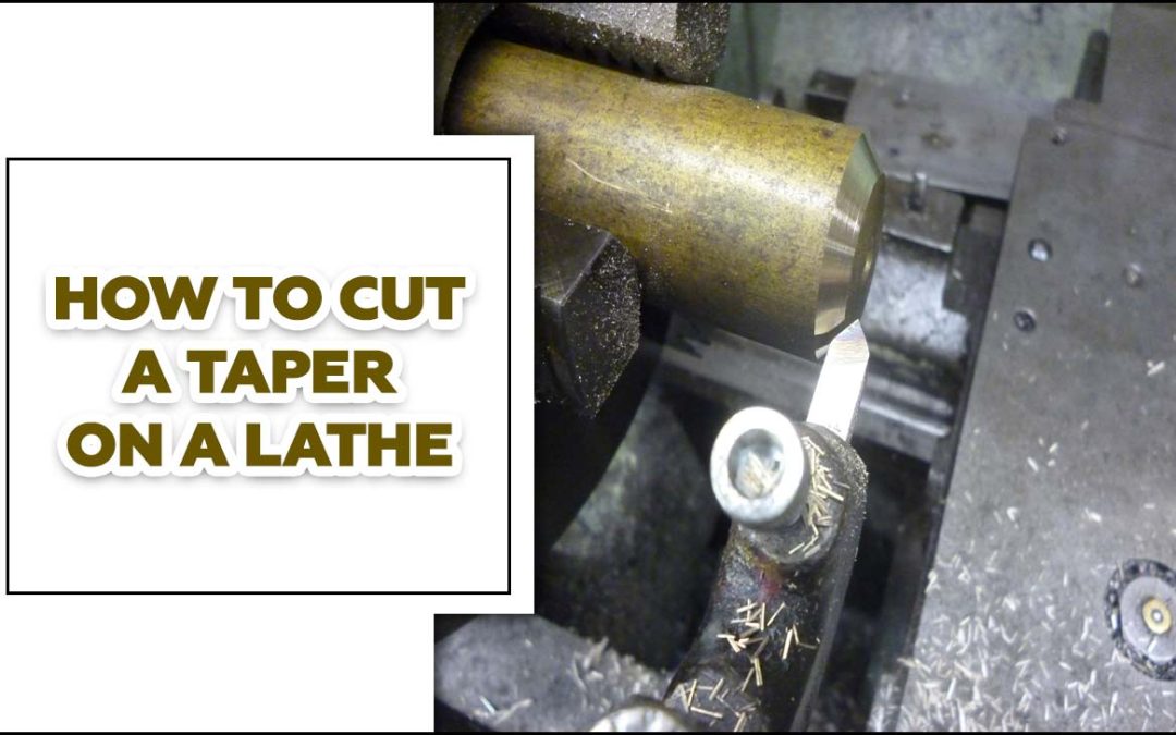How To Cut A Taper On A Lathe: Step-By-Step Guide