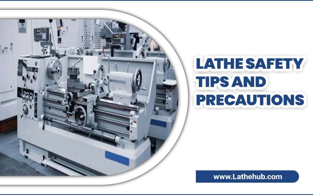 Lathe Safety Tips And Precautions: Should You Know