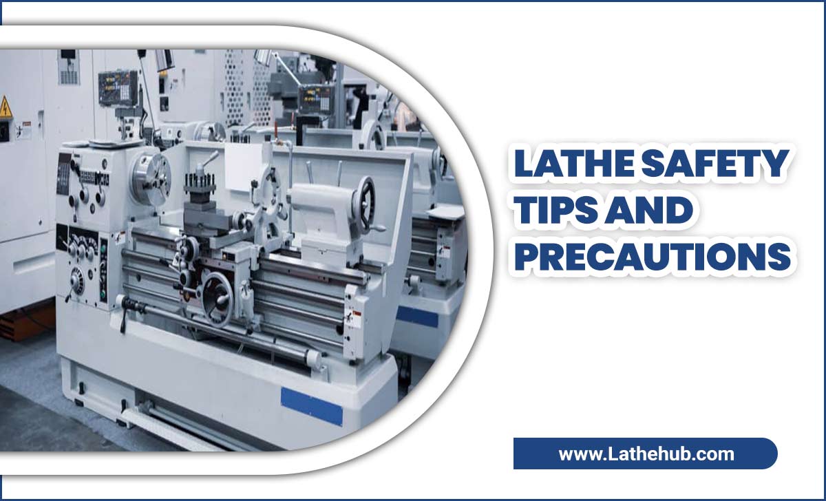 Lathe Safety Tips And Precautions: Safeguard Your Craft