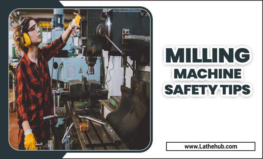 Milling Machine Safety Tips