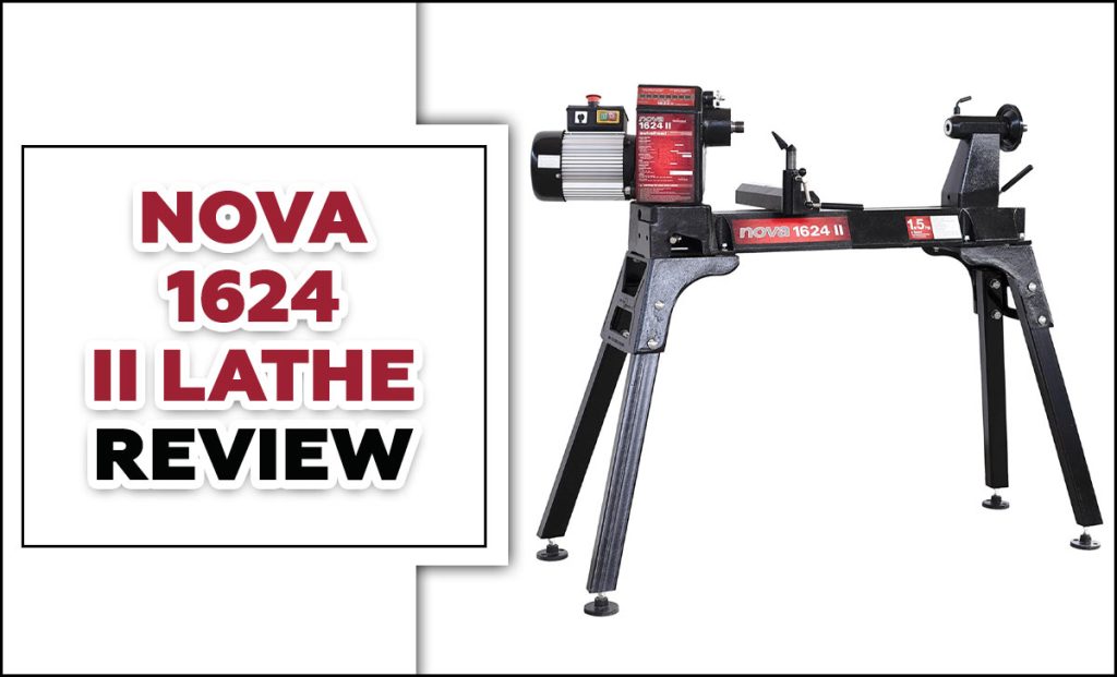 Nova 1624 II Lathe Review