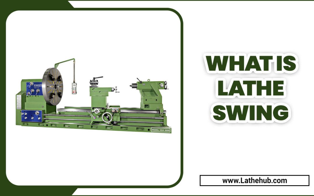 What Is Lathe Swing: Clear Definition And How To Measure