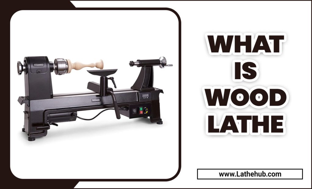 What Is Wood Lathe