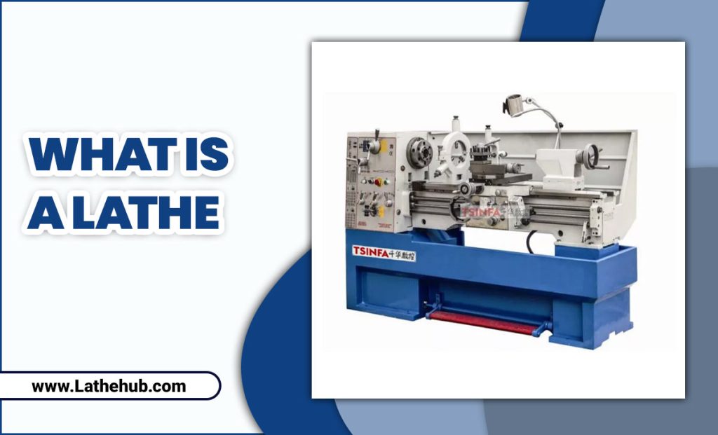 What Is A Lathe