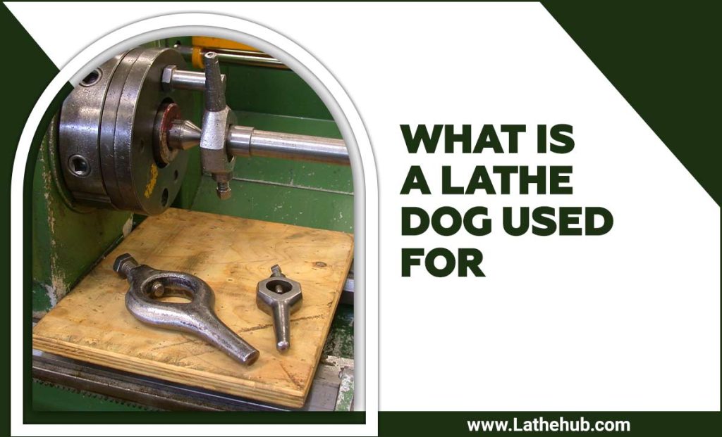 What Is a Lathe Dog Used For