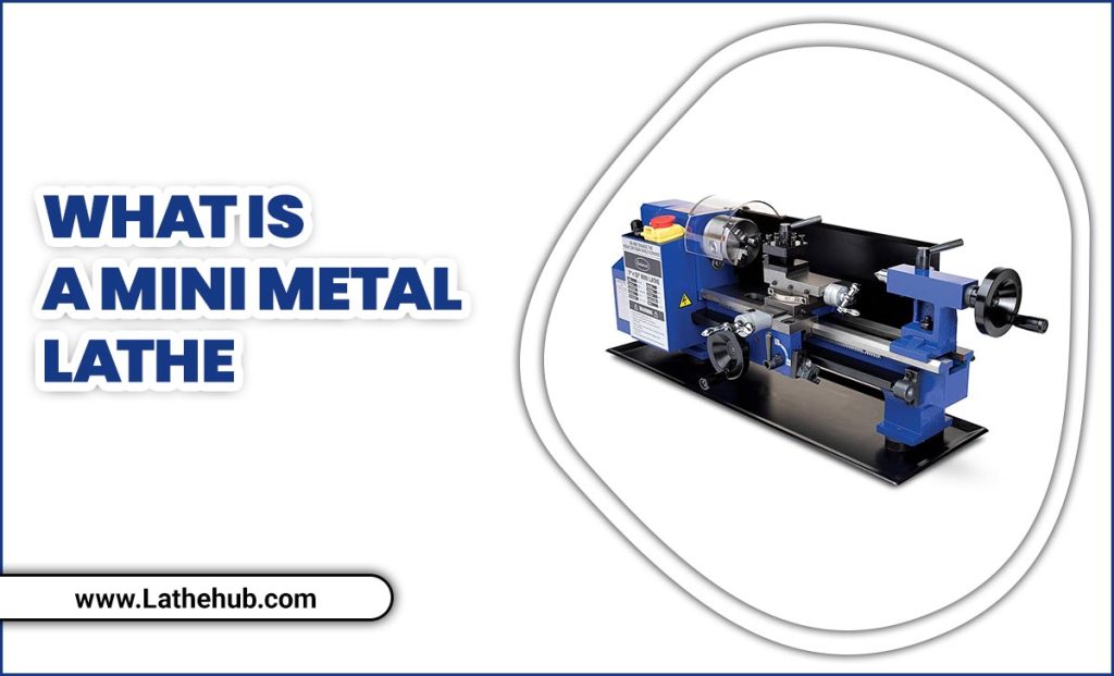 What Is a Mini Metal Lathe