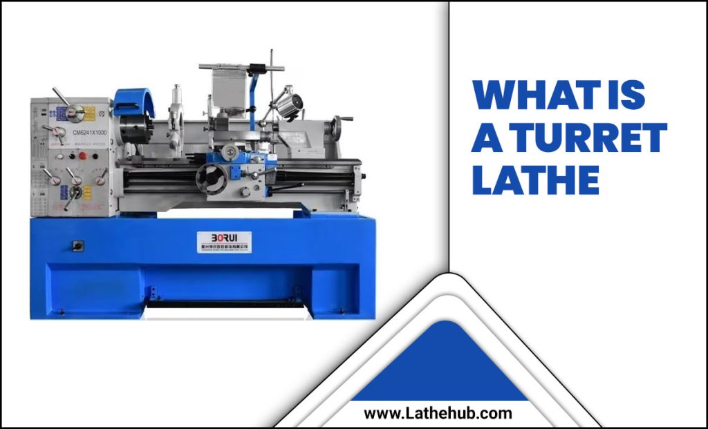 What Is a Turret Lathe