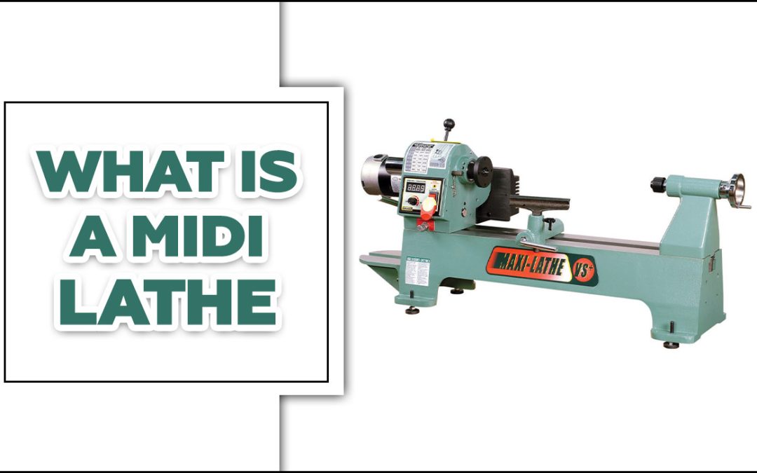What Is A Midi Lathe